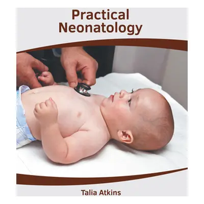 "Practical Neonatology" - "" ("Atkins Talia")(Pevná vazba)