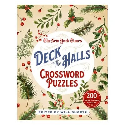 "The New York Times Deck the Halls Crossword Puzzles: 200 Easy to Hard Puzzles" - "" ("New York 