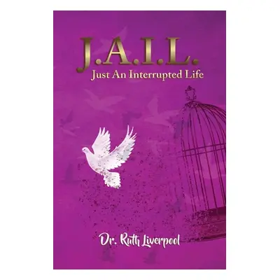 "J.A.I.L. Just an interrupted life" - "" ("Liverpool Ruth")(Paperback)