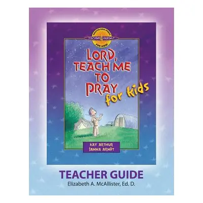 "Discover 4 Yourself(r) Teacher Guide: Lord, Teach Me to Pray for Kids" - "" ("McAllister Elizab