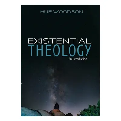 "Existential Theology" - "" ("Woodson Hue")(Paperback)