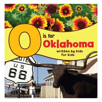 "O Is for Oklahoma: Written by Kids for Kids" - "" ("County Boys And Girls Club of Oklahoma")(Pa