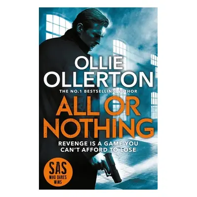 "All Or Nothing" - "the explosive new action thriller from bestselling author and SAS: Who Dares