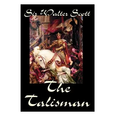 "The Talisman by Sir Walter Scott, Fiction, Literary" - "" ("Scott Walter")(Pevná vazba)