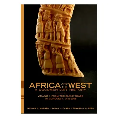 "Africa and the West: A Documentary History: Volume 1: From the Slave Trade to Conquest, 1441-19