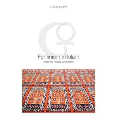 "Feminism in Islam: Secular and Religious Convergences" - "" ("Badran Margot")(Paperback)