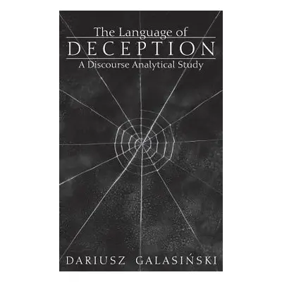 "The Language of Deception: A Discourse Analytical Study" - "" ("Galasinski Dariusz")(Pevná vazb