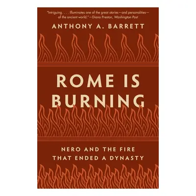 "Rome Is Burning: Nero and the Fire That Ended a Dynasty" - "" ("Barrett Anthony a.")(Paperback)