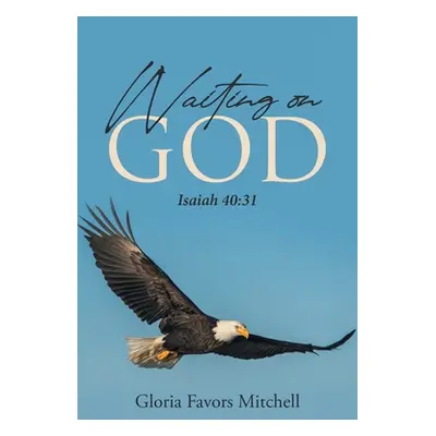 "Waiting on God" - "" ("Mitchell Gloria Favors")(Paperback)