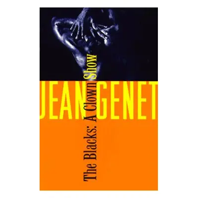 "The Blacks: And Other Joys of Sexual Intimacy" - "" ("Genet Jean")(Paperback)