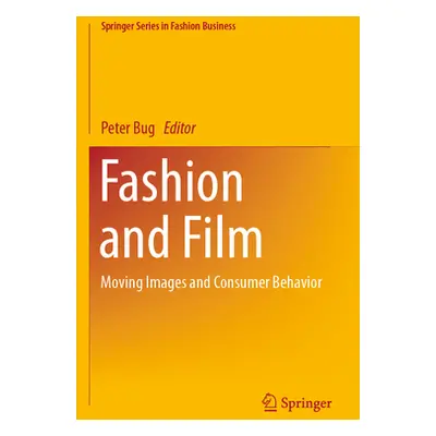 "Fashion and Film: Moving Images and Consumer Behavior" - "" ("Bug Peter")(Paperback)