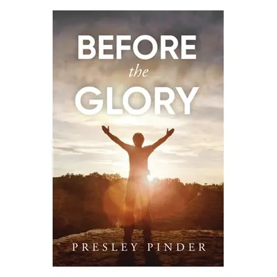 "Before the Glory" - "" ("Pinder Presley")(Paperback)