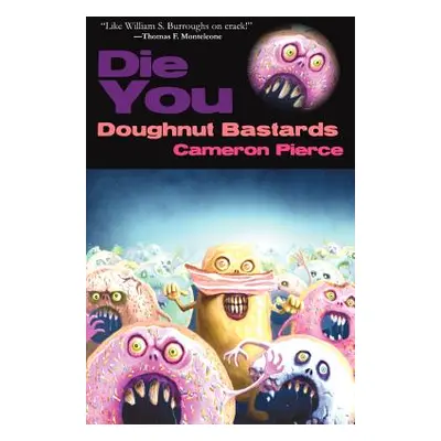 "Die You Doughnut Bastards" - "" ("Pierce Cameron")(Paperback)