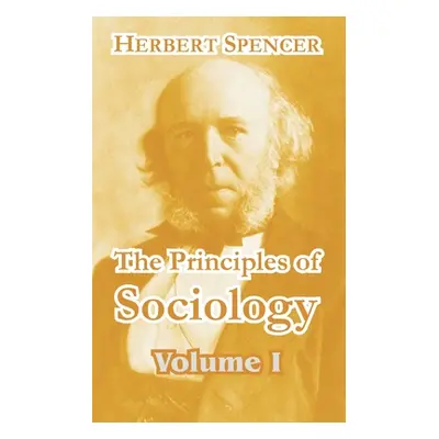 "The Principles of Sociology (Volume I)" - "" ("Spencer Herbert")(Paperback)