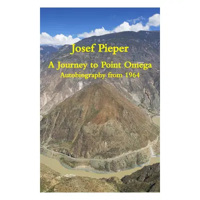 "A Journey to Point Omega: Autobiography from 1964" - "" ("Pieper Josef")(Paperback)