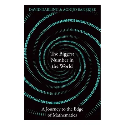 "The Biggest Number in the World: A Journey to the Edge of Mathematics" - "" ("Darling David")(P