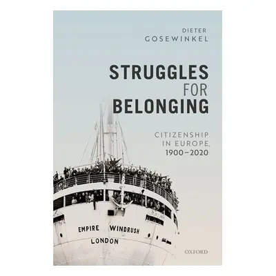 "Struggles for Belonging: Citizenship in Europe, 1900-2020" - "" ("Gosewinkel Dieter")(Pevná vaz