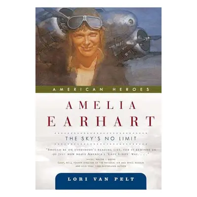 "Amelia Earhart: The Sky's No Limit" - "" ("Van Pelt Lori")(Paperback)