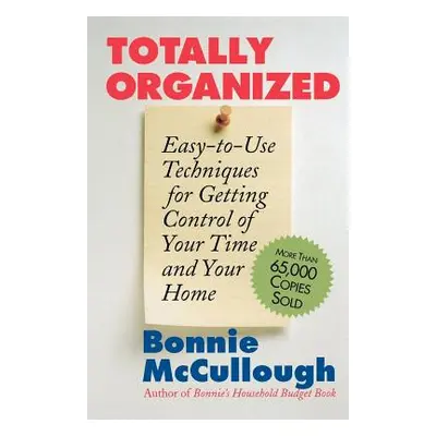 "Totally Organized: The Bonnie McCullough Way" - "" ("McCullough Bonnie Runyan")(Paperback)