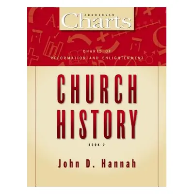 "Charts of Reformation and Enlightenment Church History: 2" - "" ("Hannah John D.")(Paperback)