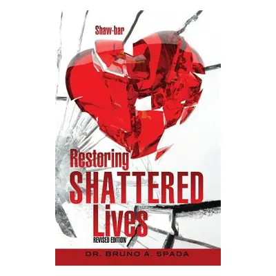 "Restoring Shattered Lives" - "" ("Spada Bruno A.")(Paperback)