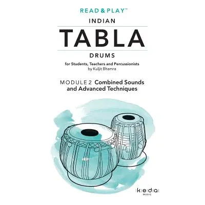 "Read and Play Indian Tabla Drums MODULE 2: Combined Sounds and Advanced Techniques" - "" ("Bham