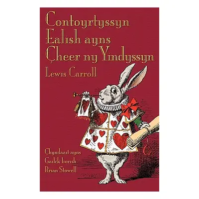 "Contoyrtyssyn Ealish ayns heer ny Yindyssyn: Alice's Adventures in Wonderland in Manx" - "" ("C