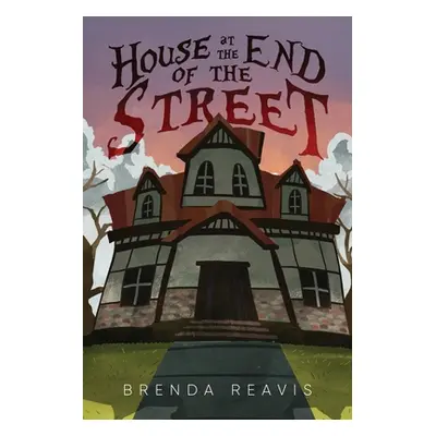 "House at the End of the Street" - "" ("Reavis Brenda")(Paperback)