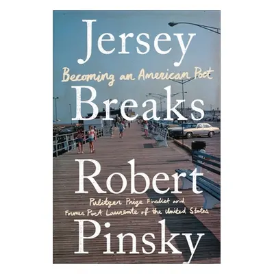 "Jersey Breaks: Becoming an American Poet" - "" ("Pinsky Robert")(Pevná vazba)