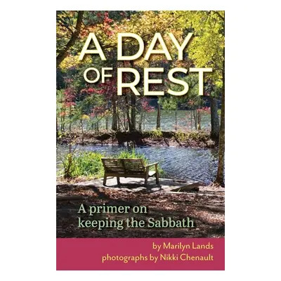 "A Day of Rest - A primer on Keeping the Sabbath" - "" ("Lands Marilyn")(Paperback)