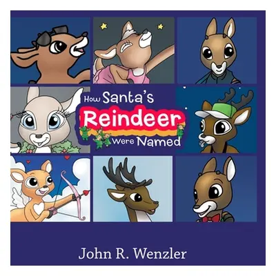 "How Santa's Reindeer Were Named" - "" ("Wenzler John R.")(Pevná vazba)