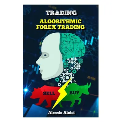 "Trading: Algorithmic forex trading for beginners with quantitative analysis. Simple trading sys