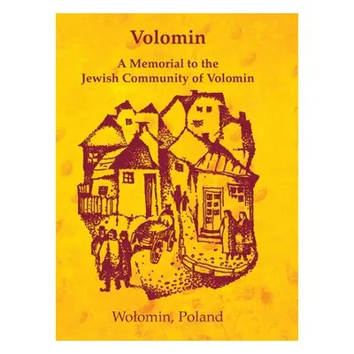 "Volomin; a Memorial to the Jewish Community of Volomin (Wolomin, Poland)" - "" ("Kanc Shimon")(