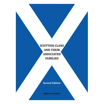 "Scottish Clans and Their Associated Families: Second Edition" - "" ("Robert J Heston")(Paperbac