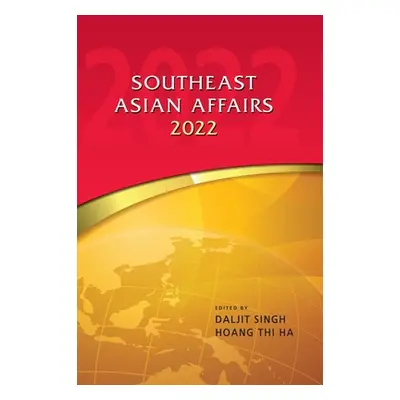 "Southeast Asian Affairs 2022" - "" ("Singh Daljit")(Pevná vazba)