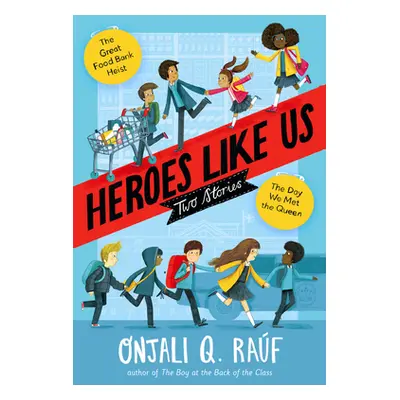 "Heroes Like Us: Two Stories: The Day We Met the Queen; The Great Food Bank Heist" - "" ("Raf On