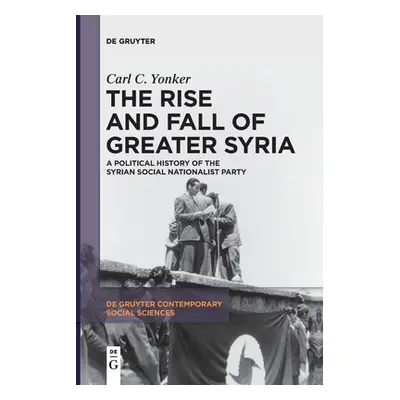 "The Rise and Fall of Greater Syria" - "" ("Yonker Carl C.")(Paperback)