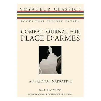 "Combat Journal for Place d'Armes: A Personal Narrative" - "" ("Symons Scott")(Paperback)