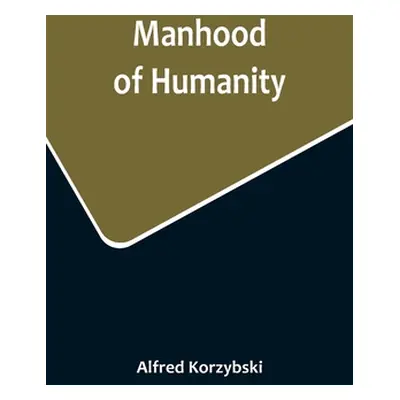 "Manhood of Humanity" - "" ("Korzybski Alfred")(Paperback)