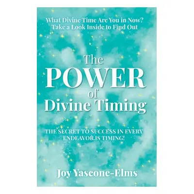 "The Power of Divine Timing: The Secret to Success in Every Endeavor Is Timing" - "" ("Yascone-E