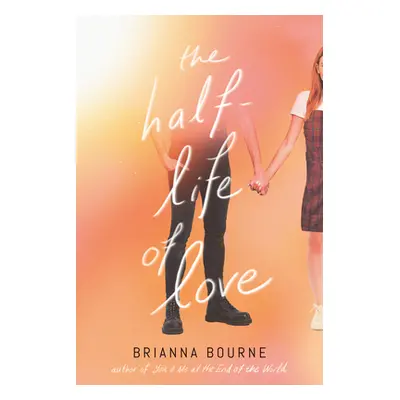 "The Half-Life of Love" - "" ("Bourne Brianna")(Pevná vazba)