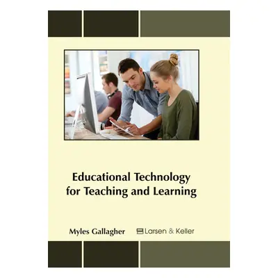 "Educational Technology for Teaching and Learning" - "" ("Gallagher Myles")(Pevná vazba)