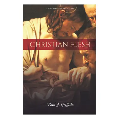 "Christian Flesh" - "" ("Griffiths Paul J.")(Paperback)