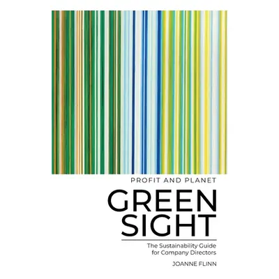 "Greensight, the Sustainability Guide for Company Directors" - "" ("Flinn Joanne")(Paperback)