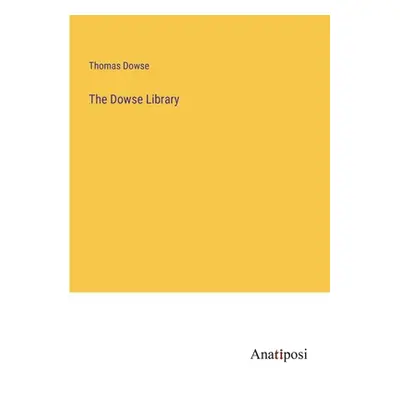 "The Dowse Library" - "" ("Dowse Thomas")(Paperback)