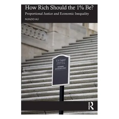 "How Rich Should the 1% Be?: Proportional Justice and Economic Inequality" - "" ("Al Nunzio")(Pa