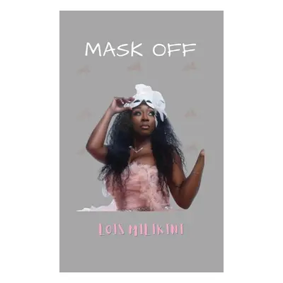 "Mask OFF" - "" ("Milikini Lois")(Pevná vazba)