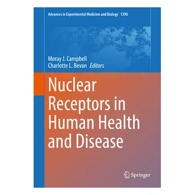 "Nuclear Receptors in Human Health and Disease" - "" ("Campbell Moray J.")(Pevná vazba)