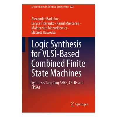 "Logic Synthesis for Vlsi-Based Combined Finite State Machines: Synthesis Targeting Asics, Cplds