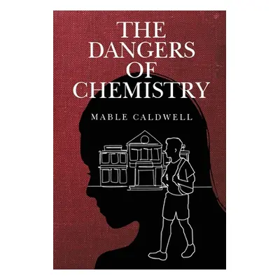 "The Dangers of Chemistry" - "" ("Caldwell Mable")(Paperback)